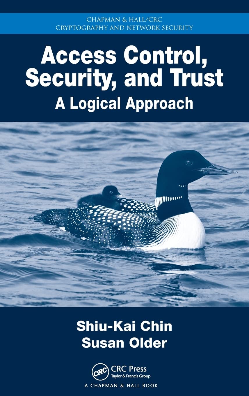 Access Control Security and Trust : A Logical Approach (Instructor  Solution Manual, Solutions)