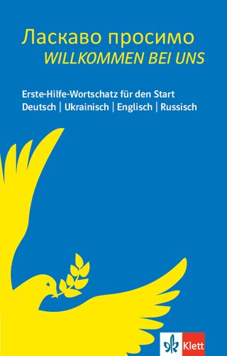 Ласкаво просимо: Willkommen bei uns - Erste-Hilfe-Wortschatz für den Start - Deutsch | Ukrainisch | Englisch | Russisch