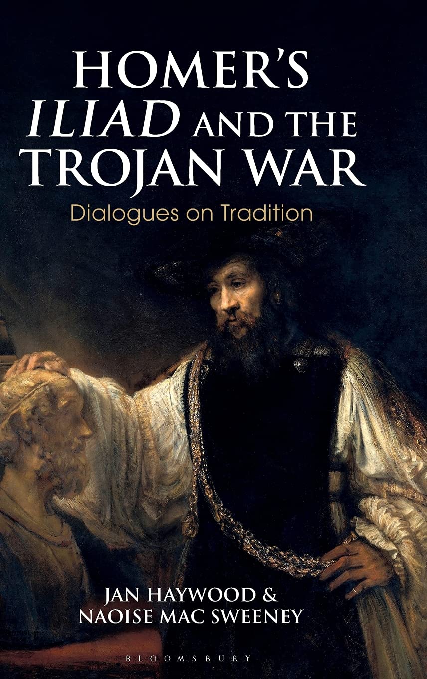 Homer’s Iliad and the Trojan War: Dialogues on Tradition