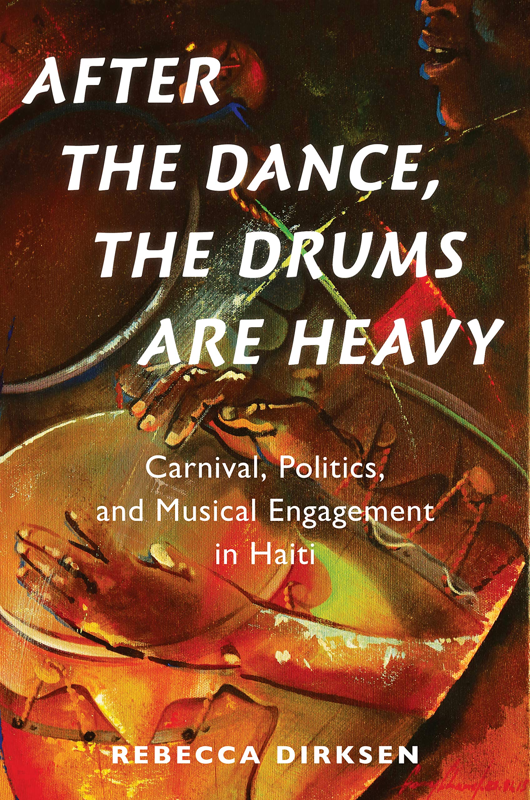 After the dance, the drums are heavy: carnival, politics, and musical engagement in Haiti