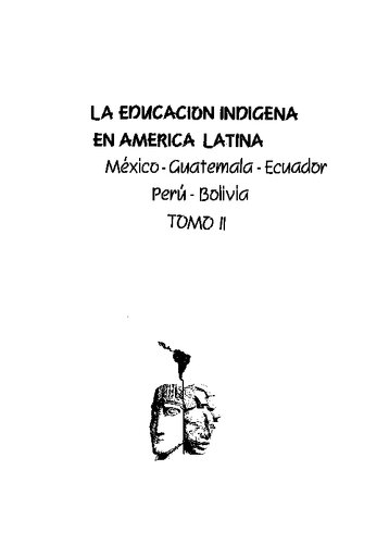 La educación indígena en América Latina. México - Guatemala - Ecuador - Perú - Bolivia. Tomo II: Perú, Bolivia, Educabión Bilingüe Intercultural (EBI), Avances, problemas y perspectivas de la pedagogía bilingüe intercultural