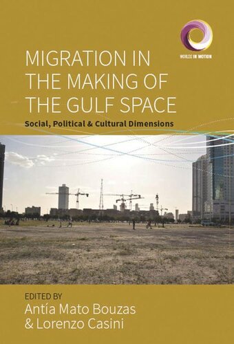 Migration in the Making of the Gulf Space: Social, Political, and Cultural Dimension