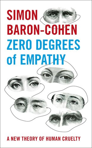 Zero Degrees of Empathy: A new theory of human cruelty