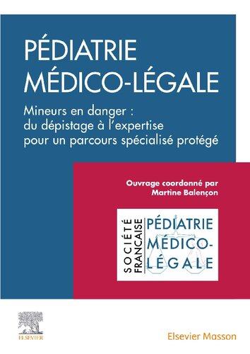 Pédiatrie médico-légale: Mineurs en danger : du dépistage à l'expertise pour parcours spécialisé protégé