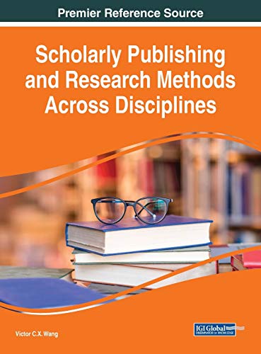 Scholarly Publishing and Research Methods Across Disciplines (Advances in Library and Information Science (ALIS))