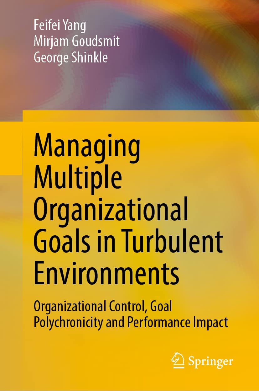 Managing Multiple Organizational Goals in Turbulent Environments: Organizational Control, Goal Polychronicity and Performance Impact