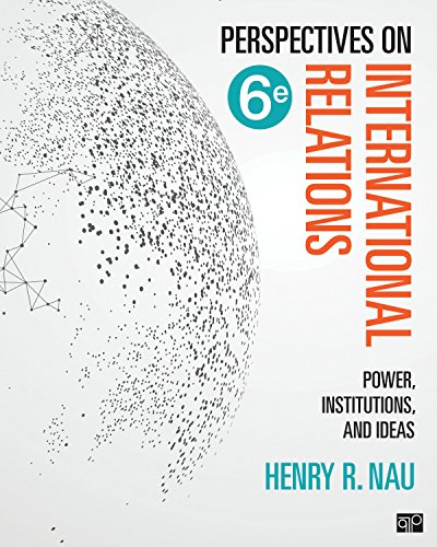 Perspectives on International Relations: Power, Institutions, and Ideas