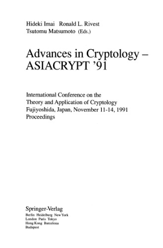 Advances in Cryptology — ASIACRYPT '91: International Conference on the Theory and Application of Cryptology Fujiyosida, Japan, November 1991 Proceedings