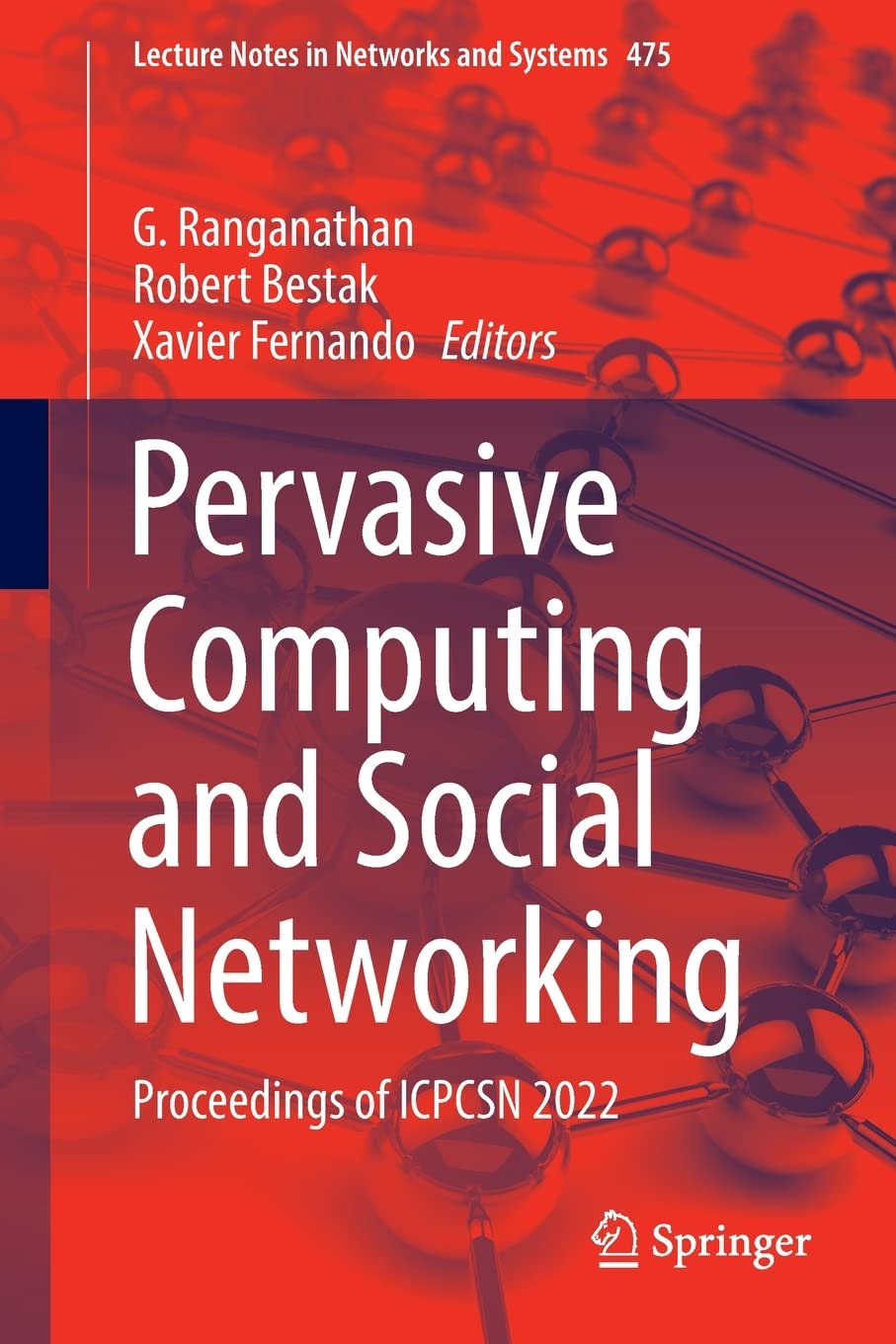 Pervasive Computing and Social Networking: Proceedings of ICPCSN 2022 (Lecture Notes in Networks and Systems, 475)