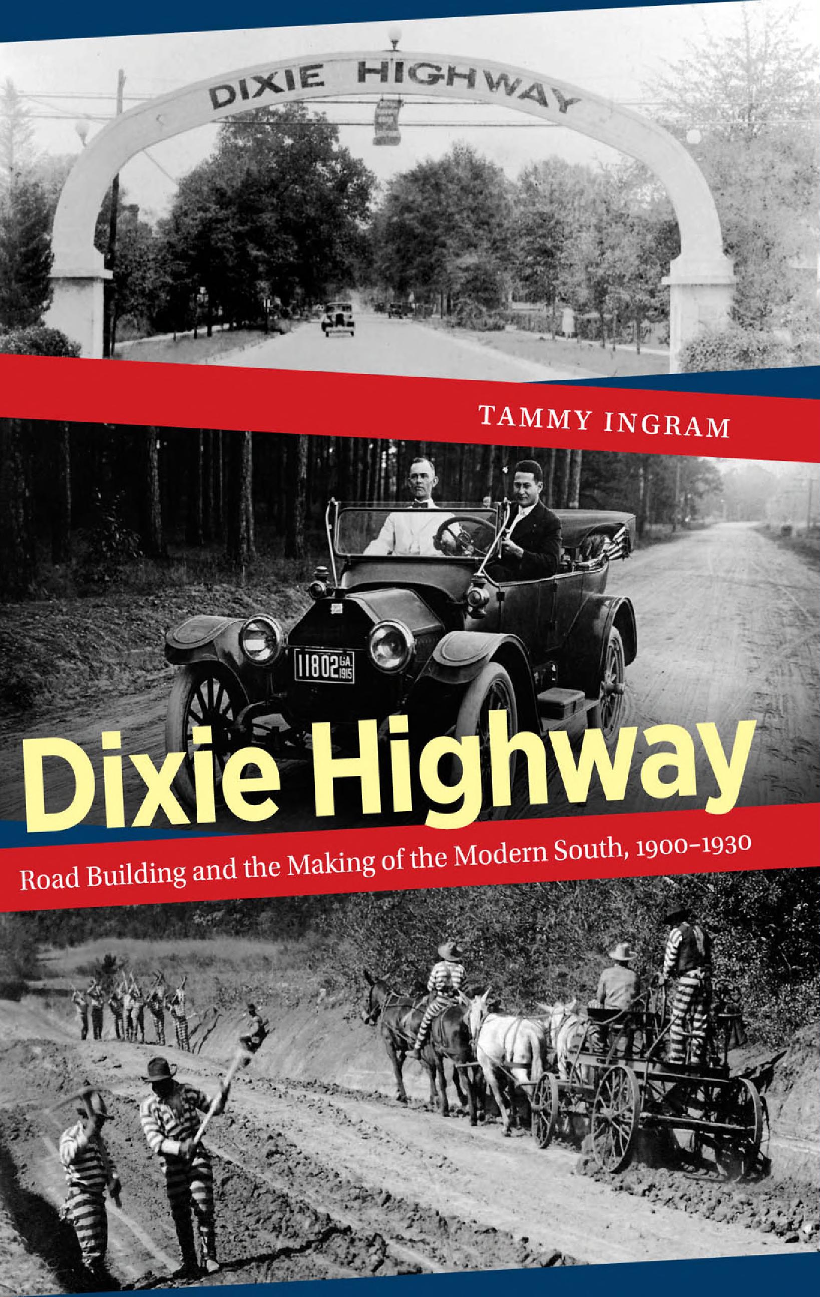 Dixie Highway: Road Building and the Making of the Modern South, 1900-1930