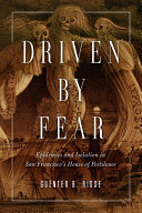 Driven by Fear: Epidemics and Isolation in San Francisco's House of Pestilence