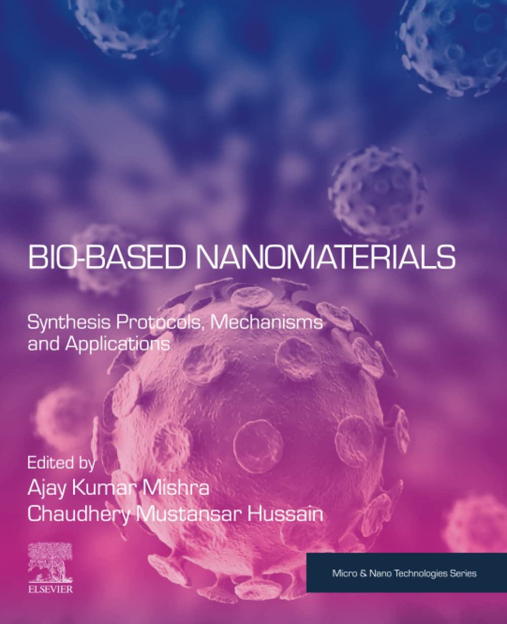 Bio-Based Nanomaterials: Synthesis Protocols, Mechanisms and Applications