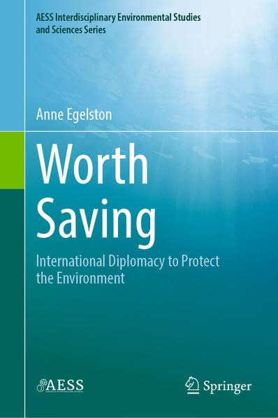 Worth Saving: International Diplomacy to Protect the Environment