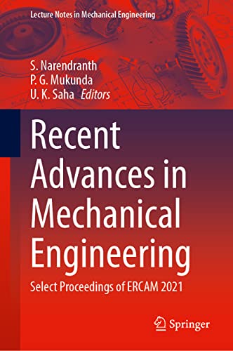 Recent Advances in Mechanical Engineering: Select Proceedings of ERCAM 2021 (Lecture Notes in Mechanical Engineering)