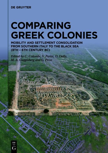 Comparing Greek Colonies: Mobility and Settlement Consolidation from Southern Italy to the Black Sea (8th – 6th Century BC)