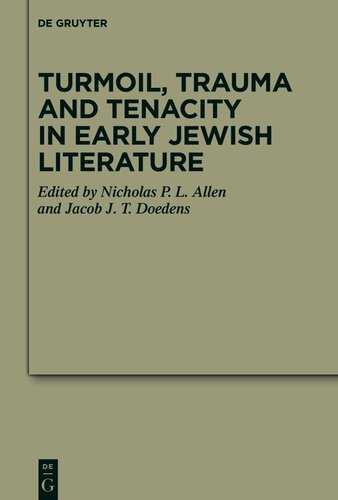 Turmoil, Trauma and Tenacity in Early Jewish Literature