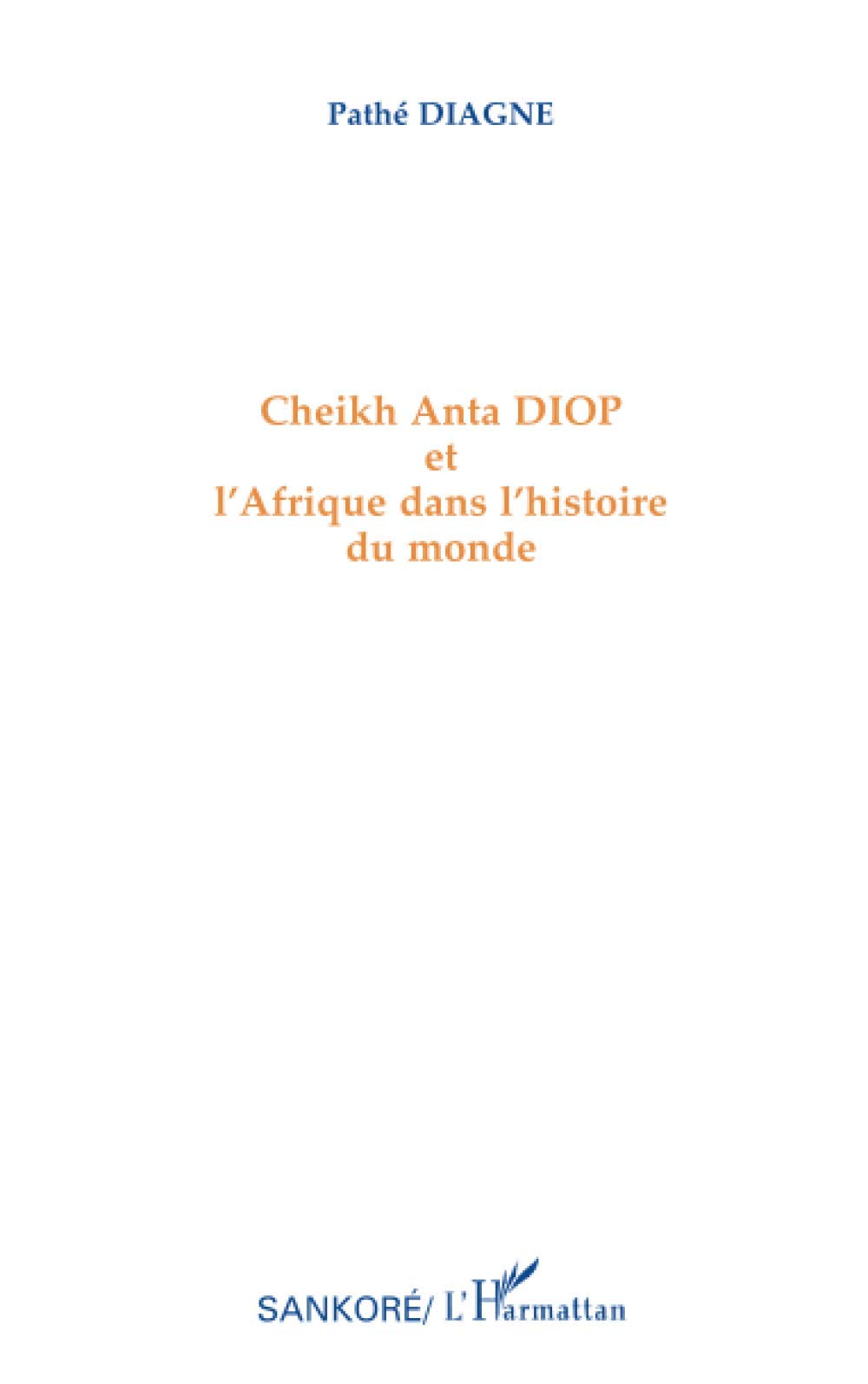 Cheikh Anta Diop et l'Afrique dans l'histoire du monde