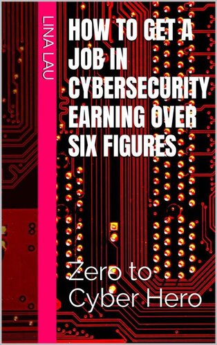 How to get a job in cybersecurity earning over six figures : Zero to Cyber Hero