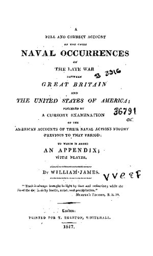 A Full and Correct Account of the Chief Naval Occurrences of the Late War Between Great Britain and the United States of America