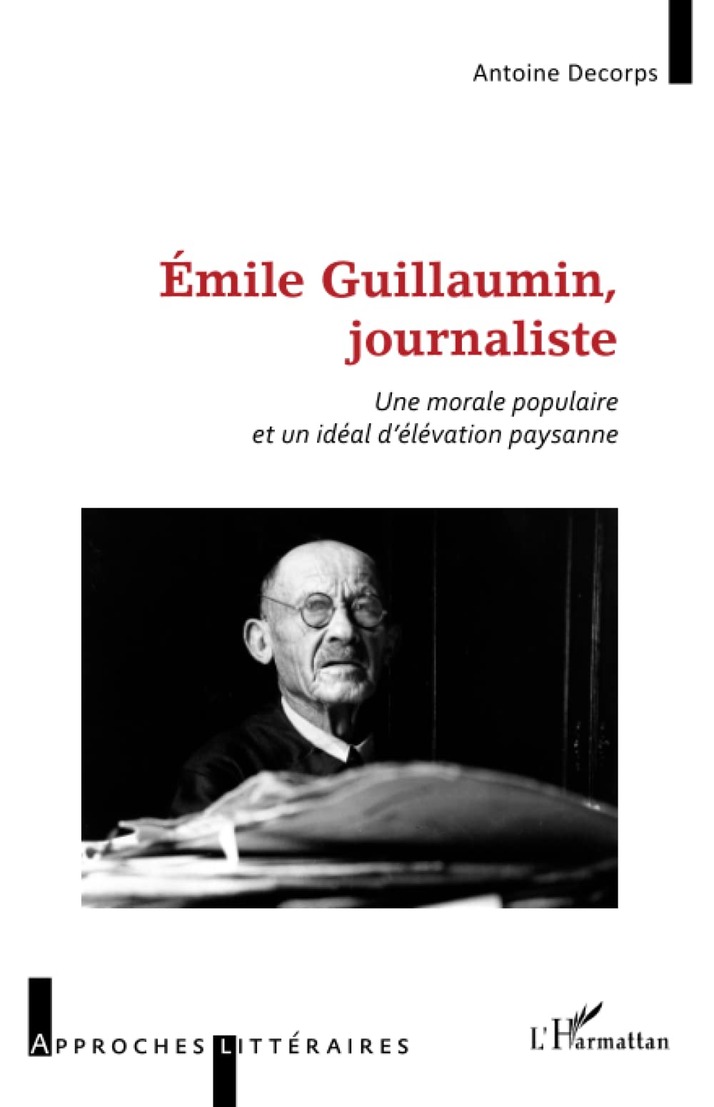 Émile Guillaumin, journaliste: Une morale populaire et un idéal d'élévation paysanne