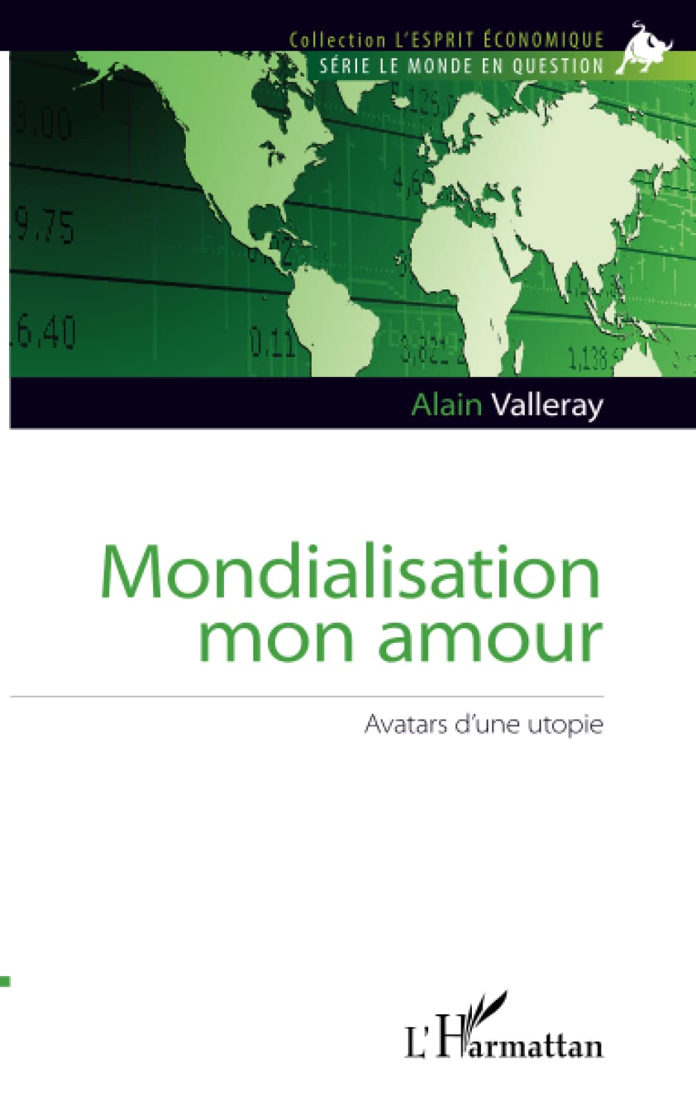 Mondialisation mon amour: Avatars d'une utopie