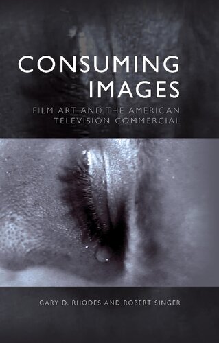 Consuming Images: Film Art and the American Television Commercial