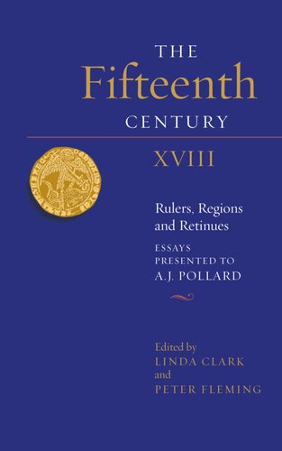 The fifteenth century essays presented to A.J. Pollard; XVIII: Rulers, regions and retinues