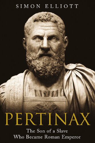 Pertinax: The Son of a Slave Who Became Roman Emperor