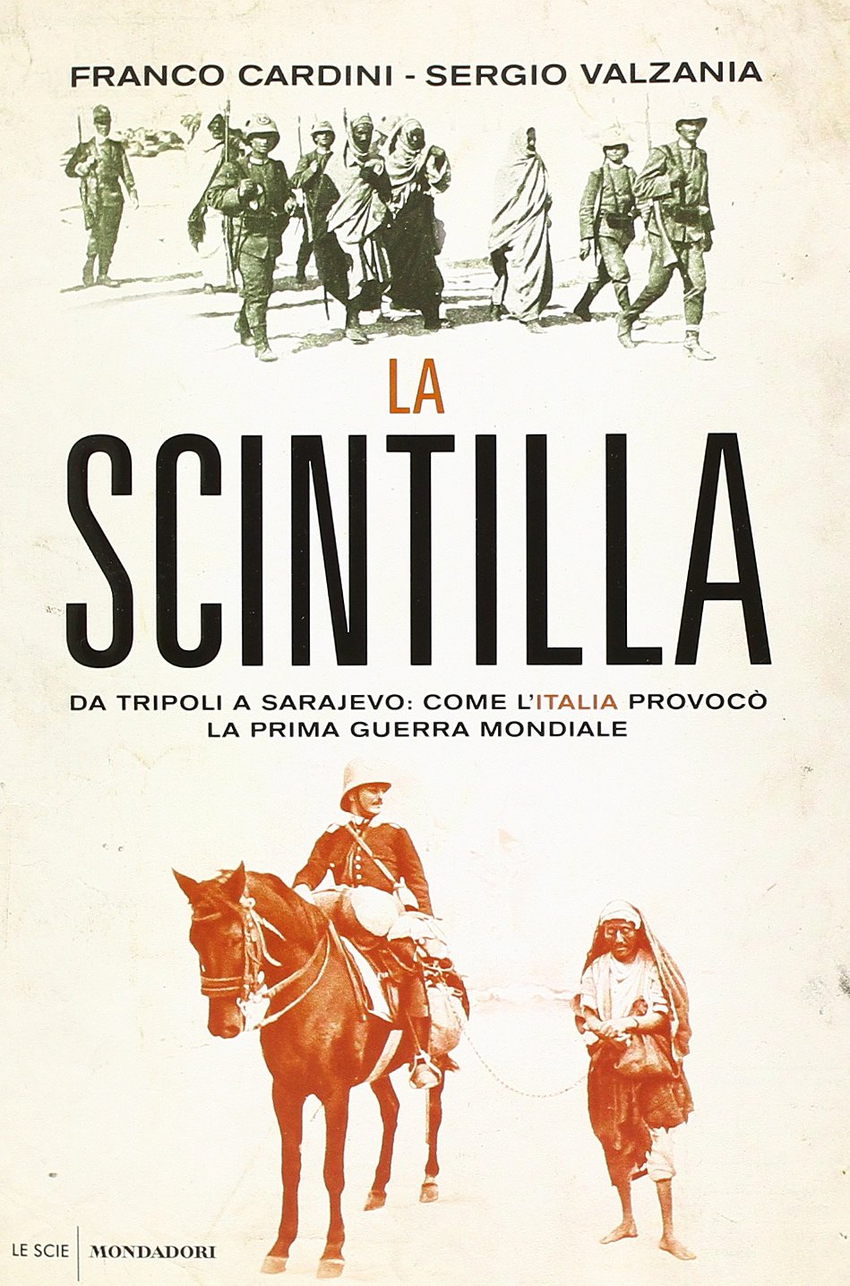 La scintilla. Da Tripoli a Sarajevo: come l'Italia provocò la prima guerra mondiale