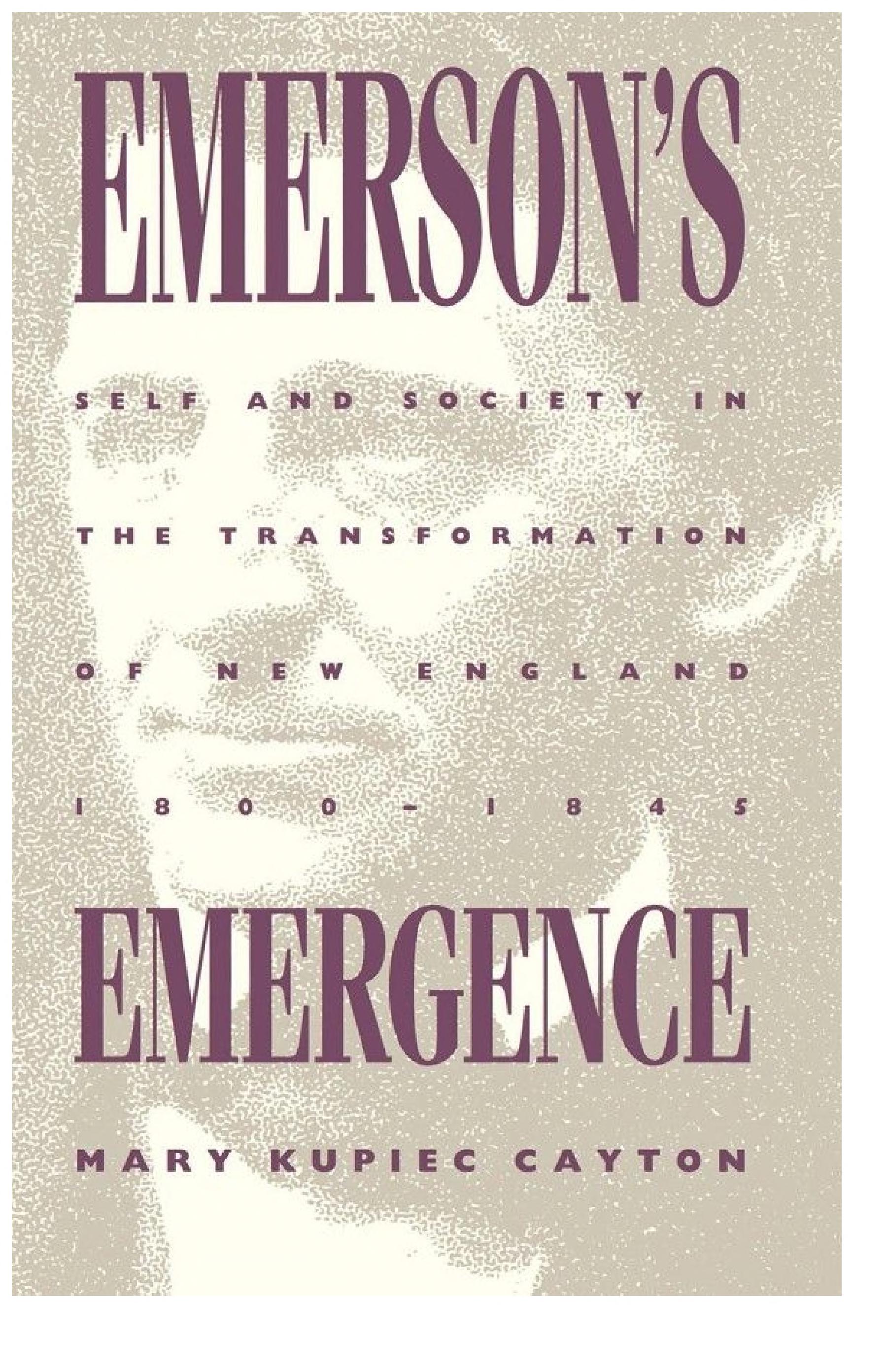 Emerson's Emergence: Self and Society in the Transformation of New England, 1800-1845