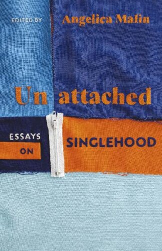 Unattached: Empowering Essays on Singlehood