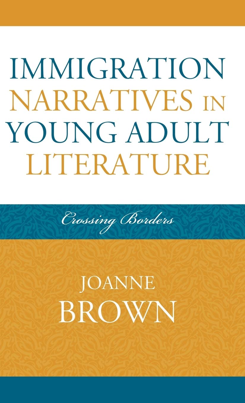 Immigration Narratives in Young Adult Literature: Crossing Borders