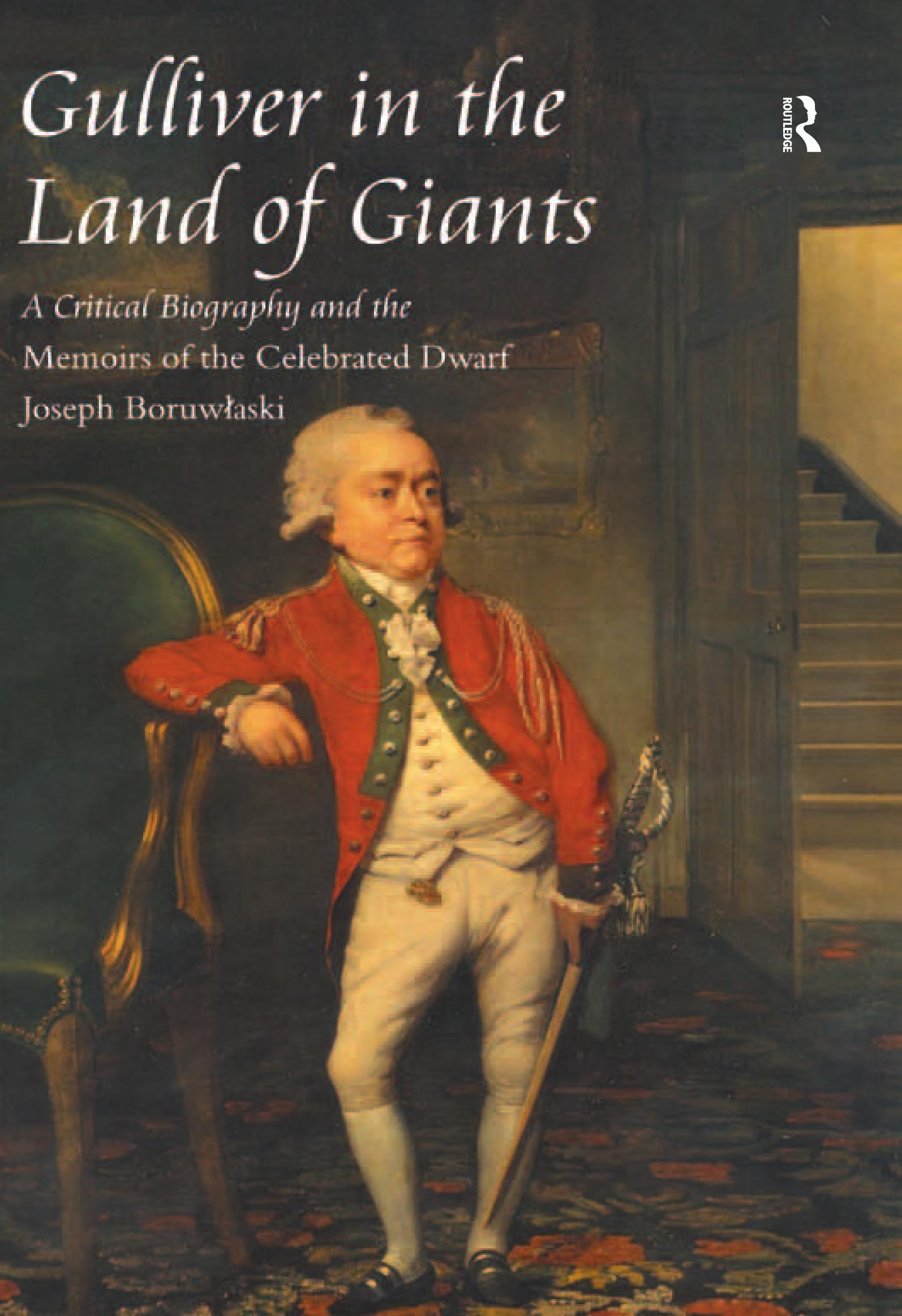 Gulliver in the Land of Giants: A Critical Biography and the Memoirs of the Celebrated Dwarf Joseph Boruwlaski