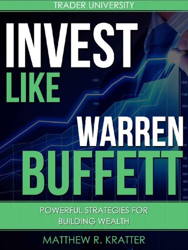 Invest Like Warren Buffett: Powerful Strategies for Building Wealth