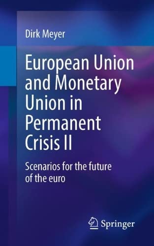 European Union and Monetary Union in Permanent Crisis II: Scenarios for the future of the euro