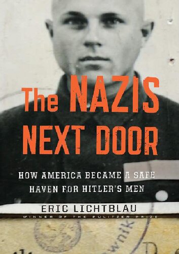 The Nazis Next Door: How America became a Safe Haven for Hitler’s Men
