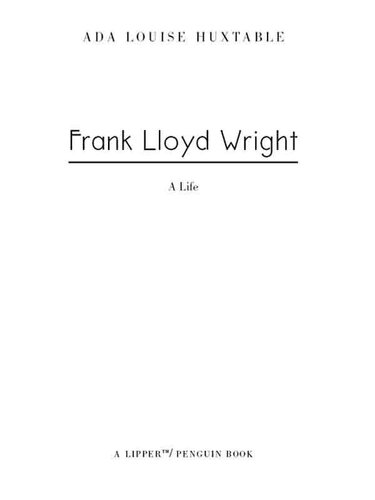Frank Lloyd Wright: A Life