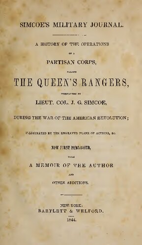 A History of the Operations of a Partisan Corps Called The Queen's Rangers Commanded by Lieut.-Col. J. G. Simcoe During the War of the American Revolution