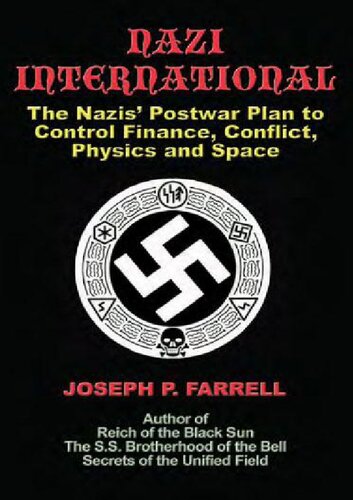 Nazi International The Nazis’ Postwar Plan to Control Finance, Conflict, Physics and Space