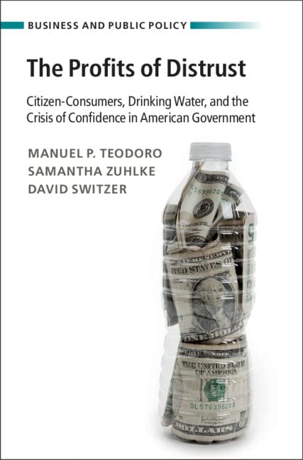 The Profits of Distrust: Citizen-Consumers, Drinking Water, and the Crisis of Confidence in American Government