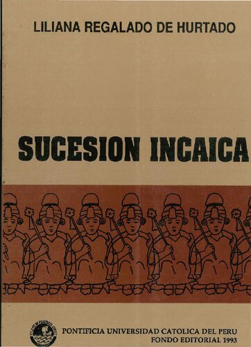 La sucesión incaica. Aproximación al mando y poder entre los incas a partir de la crónica de Juan de Betanzos