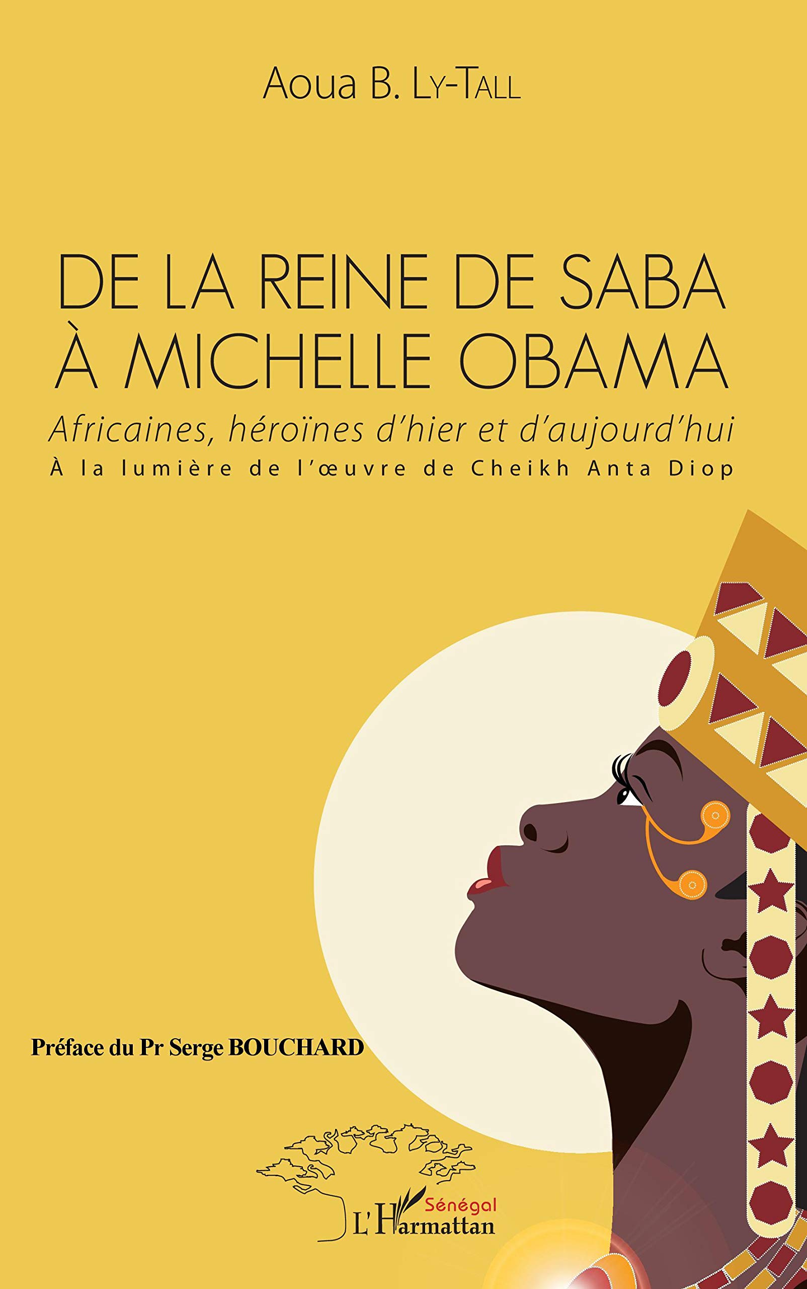 De la Reine de Saba à Michelle Obama: Africaines, héroïnes d'hier et d'aujourd'hui. À la lumière de l'oeuvre de Cheikh Anta Diop