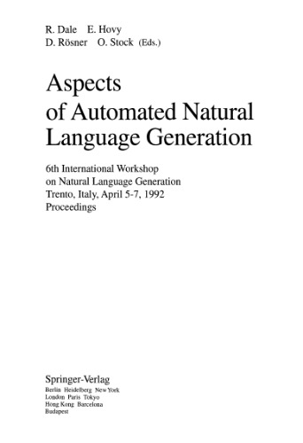 Aspects of Automated Natural Language Generation: 6th International Workshop on Natural Language Generation Trente, Italy, April 5–7 1992 Proceedings