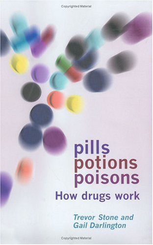 Pills, Potions, and Poisons: How Medicines and Other Drugs Work