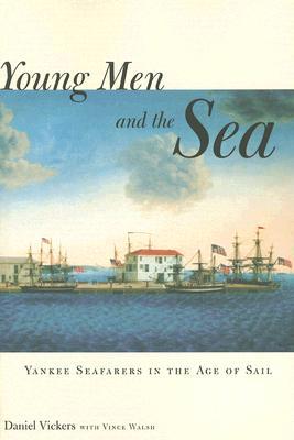 Young Men and the Sea: Yankee Seafarers in the Age of Sail