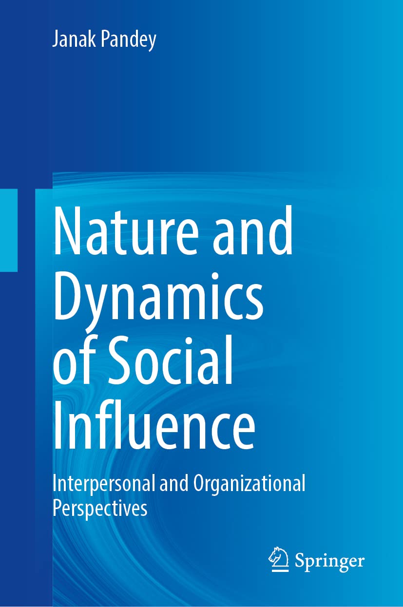 Nature and Dynamics of Social Influence: Interpersonal and Organizational Contexts