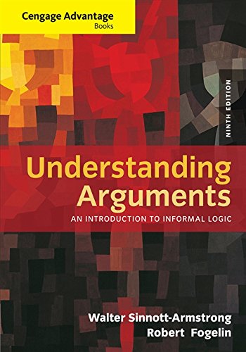 Understanding Arguments: An Introduction to Informal Logic, Ninth Edition [9th Ed] (Instructor Solution Manual, Solutions)
