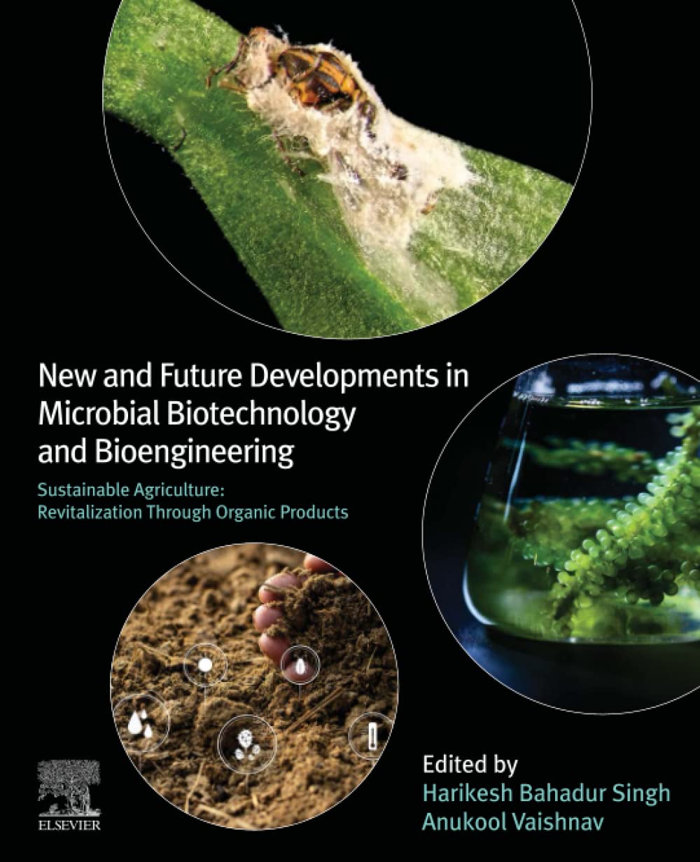New and Future Developments in Microbial Biotechnology and Bioengineering: Sustainable Agriculture: Revitalization through Organic Products