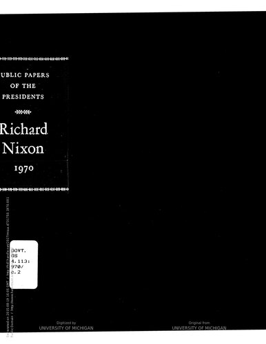 Richard Nixon 1970  containing the public messages, speeches, and statements of the president.