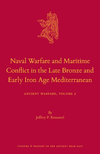 Naval Warfare and Maritime Conflict in the Late Bronze and Early Iron Age Mediterranean
